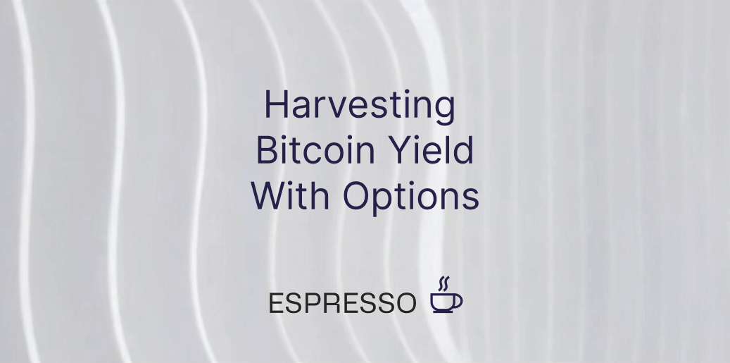 Harvesting Bitcoin Yield With Options