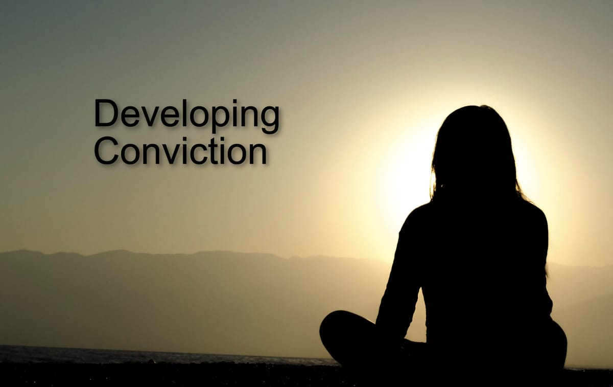 Developing Conviction
