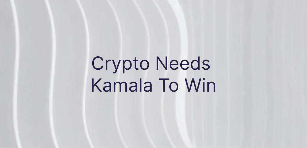 Crypto Needs Kamala To Win