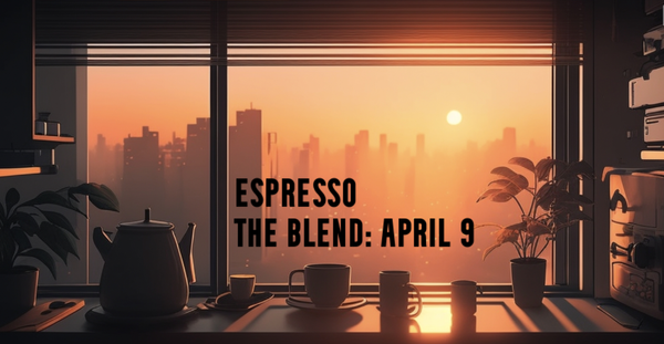 The April 9 Blend