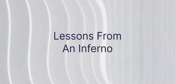 Lessons From An Inferno