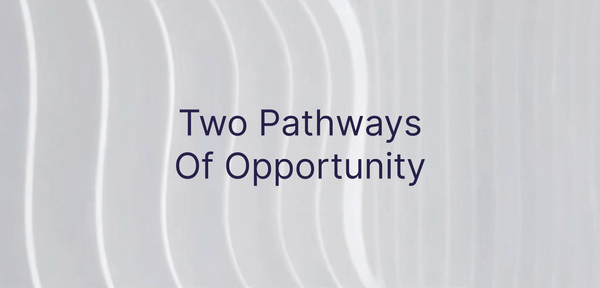 Two Pathways Of Opportunity